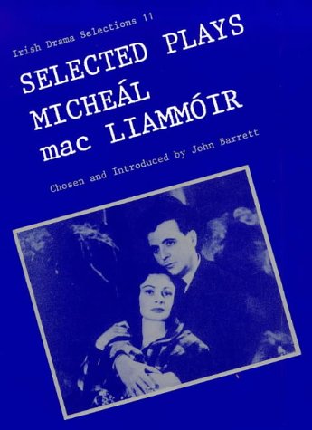 Selected Plays of Michael MacLiammoir (Irish Drama Selections) (9780861401543) by MacLiammoir, Michael; Barrett, John