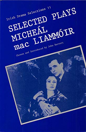 Imagen de archivo de Selected Plays of Micheal Mac Liammoir: No. 11. (Irish Drama Selections) a la venta por AwesomeBooks