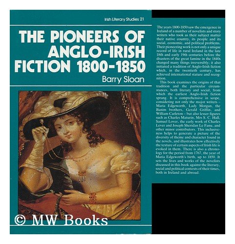 The Pioneers of Anglo-Irish Fiction (Irish Literary Studies) (9780861402052) by Sloan PhD, Barry