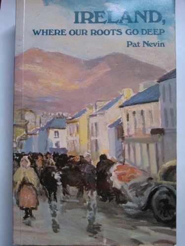 Beispielbild fr Ireland, Where Our Roots Go Deep zum Verkauf von Better World Books