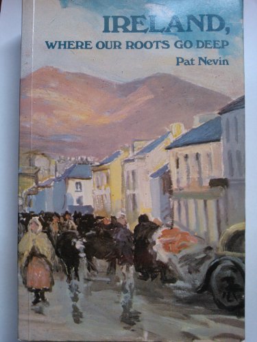 Stock image for Ireland, Where Our Roots Go Deep for sale by Better World Books
