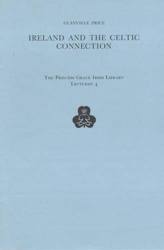 Stock image for Ireland and the Celtic Connection: with A Celtic Bibliography (Princess Grace Irish Library) (Princess Grace Irish Library Lec) for sale by Eighth Day Books, LLC