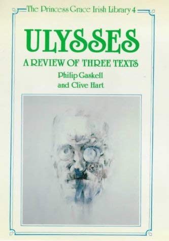 Immagine dell'editore per Ulysses: A Review of Three Texts - Proposals for Alterations to the Texts of 1922, 1961 and 1984 (The Princess Grace Irish Library series) venduto da Devils in the Detail Ltd