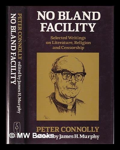 No Bland Facility: Selected Writings on Literature, Religion and Censorship