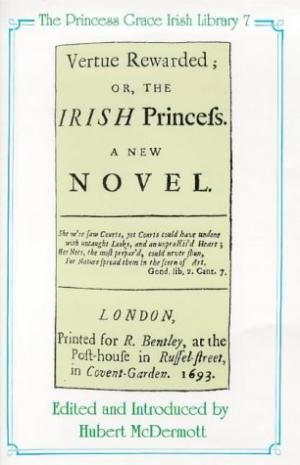 Beispielbild fr Vertue Rewarded, or the Irish Princess: 1693 the first ever Irish novel (Princess Grace Irish Library) zum Verkauf von Books From California