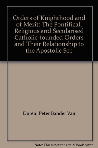 9780861403806: Orders of Knighthood and of Merit: The Pontifical, Religious and Secularised Catholic-founded Orders and Their Relationship to the Apostolic See