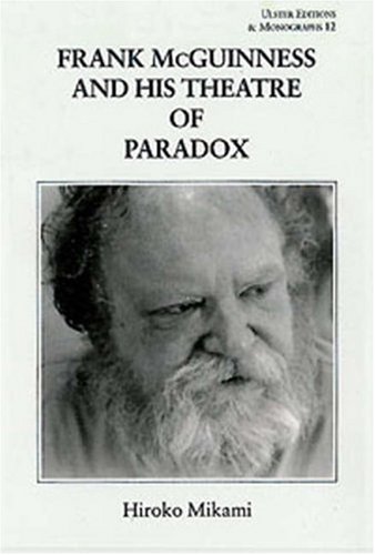 Beispielbild fr Frank McGuinness & his Theatre of Paradox (Ulster Editions & Monographs) zum Verkauf von HPB-Red