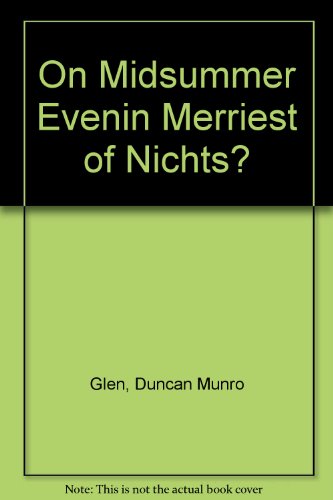 On Midsummer Evenin Merriest of Nichts? (9780861420056) by Duncan Munro Glen