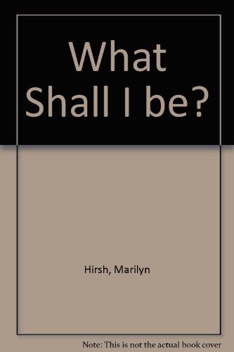 What Shall I Be? (9780861443390) by Marilyn Hirsh