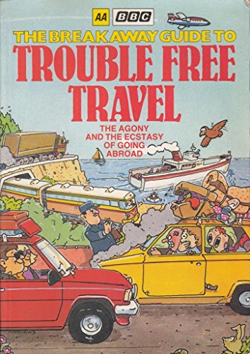 Beispielbild fr THE BREAKAWAY GUIDE TO TROUBLE FREE TRAVEL THE AGONY and ECSTACY OF GOING ABROAD. zum Verkauf von Cambridge Rare Books