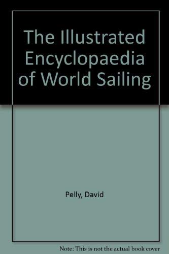 Beispielbild fr The Illustrated Encyclopaedia of World Sailing zum Verkauf von WorldofBooks