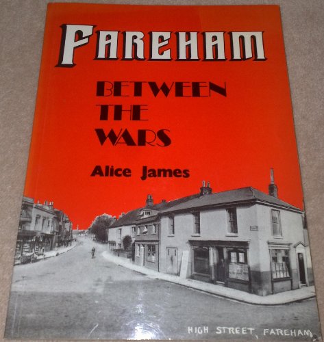 Fareham between the wars (9780861460779) by JAMES, Alice