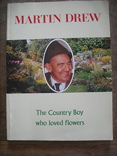 Beispielbild fr Martin Drew: The Country Boy Who Loved Flowers zum Verkauf von AwesomeBooks