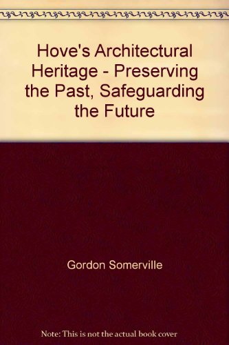 9780861470709: Hove's Architectural Heritage - Preserving the Past, Safeguarding the Future