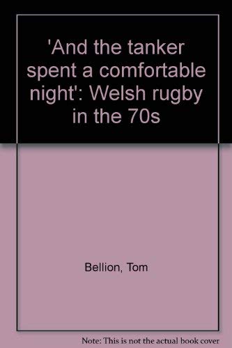 9780861480012: 'And the tanker spent a comfortable night': Welsh rugby in the 70s
