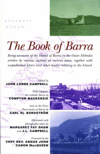 Beispielbild fr The Book of Barra: Being Accounts of the Island of Barra in the Outer Hebrides Written by Various Authors at Various Times, Together with Unpublished Letters and Other Matter Relating to the Island zum Verkauf von WorldofBooks