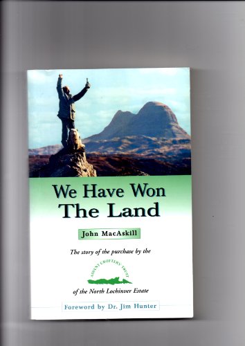 9780861522217: We Have Won the Land: The Story of the Purchase by the Assynt Crofters' Trust of the North Lochinver Estate