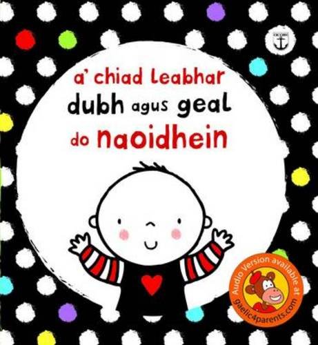 Stock image for A' Chiad Leabhar Dubh is Geal Do Naoidhein for sale by AwesomeBooks