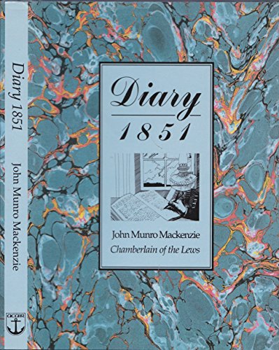 Beispielbild fr Diary, 1851: John Munro Mackenzie, Chamberlain of the Lews zum Verkauf von WorldofBooks