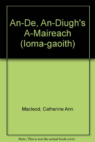 Beispielbild fr An-De, An-Diugh's A-Maireach (Ioma-gaoith) zum Verkauf von WeBuyBooks