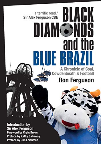 Stock image for Black Diamonds and the Blue Brazil NEW EDITION: A Chronicle of Coal, Cowdenbeath and Football for sale by Books From California