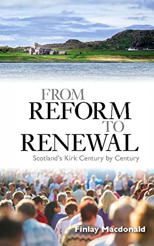 Stock image for From Reform to Renewal: Scotland's Kirk Century by Century for sale by WorldofBooks