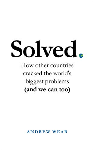 Stock image for Solved - How Other Countries Cracked The World'S Biggest Problems (And We Can Too) for sale by Bookstore99