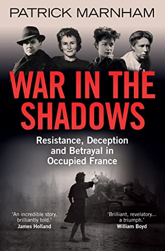 Imagen de archivo de War in the Shadows: Resistance, Deception and Betrayal in Occupied France a la venta por WorldofBooks