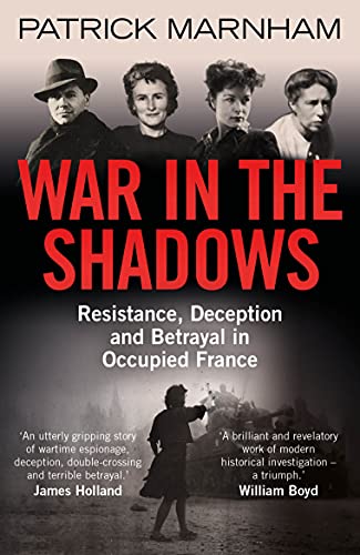 Stock image for War in the Shadows : Resistance, Deception and Betrayal in Occupied France for sale by Better World Books