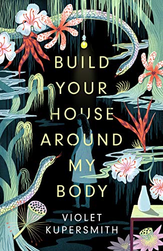 Beispielbild fr Build Your House Around My Body: LONGLISTED FOR THE WOMEN'S PRIZE FOR FICTION 2022 zum Verkauf von WorldofBooks