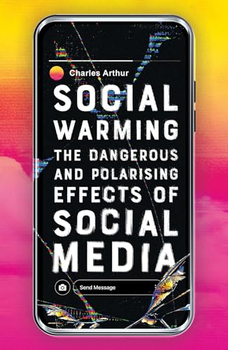 Beispielbild fr Social Warming: How Social Media Polarises Us All zum Verkauf von Open Books