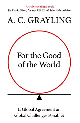 Imagen de archivo de For the Good of the World: Why Our Planet's Crises Need Global Agreement Now a la venta por BooksRun