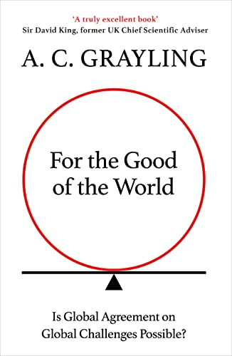 Stock image for For the Good of the World: Why Our Planet's Crises Need Global Agreement Now for sale by BooksRun