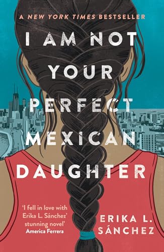 Beispielbild fr I Am Not Your Perfect Mexican Daughter: A Time magazine pick for Best YA of All Time zum Verkauf von medimops