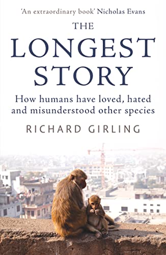 Stock image for The Longest Story: How humans have loved, hated and misunderstood other species for sale by WorldofBooks