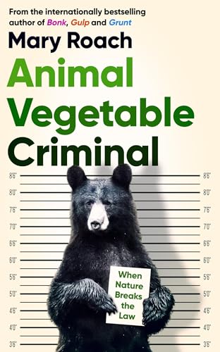 Beispielbild fr Animal Vegetable Criminal: When Nature Breaks the Law zum Verkauf von WorldofBooks