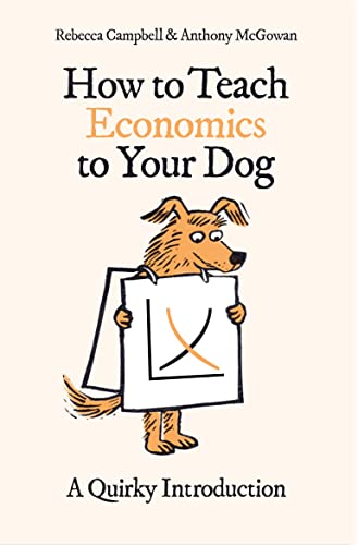 Stock image for How to Teach Economics to Your Dog: A Quirky Introduction for sale by Reuseabook