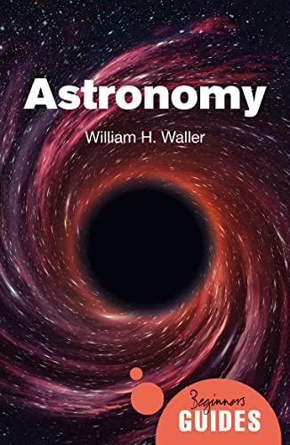 Imagen de archivo de Astronomy: A Beginner's Guide (Beginner's Guides) a la venta por GF Books, Inc.