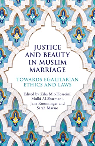 Beispielbild fr Justice and Beauty in Muslim Marriage : Towards Egalitarian Ethics and Laws zum Verkauf von Better World Books