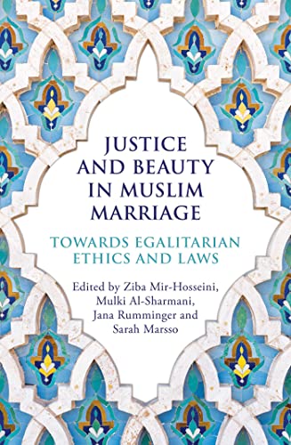 Stock image for Justice and Beauty in Muslim Marriage : Towards Egalitarian Ethics and Laws for sale by Better World Books