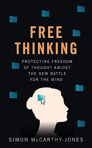 Beispielbild fr Freethinking: Protecting Freedom of Thought Amidst the New Battle for the Mind zum Verkauf von WorldofBooks