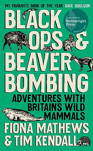 Beispielbild fr Black Ops and Beaver Bombing: Adventures with Britain's Wild Mammals zum Verkauf von Monster Bookshop
