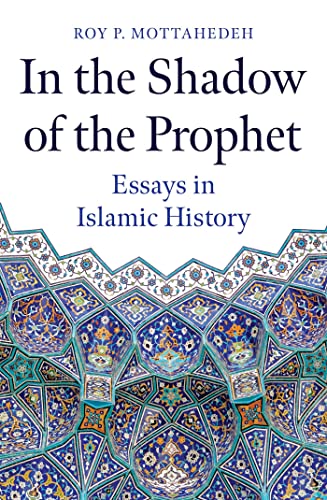 9780861545605: In the Shadow of the Prophet: Essays in Islamic History