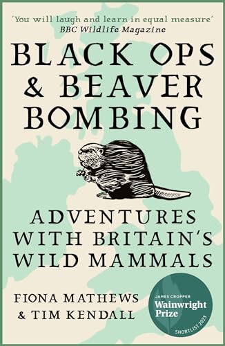 Beispielbild fr Black Ops and Beaver Bombing: Adventures with Britain's Wild Mammals zum Verkauf von WorldofBooks