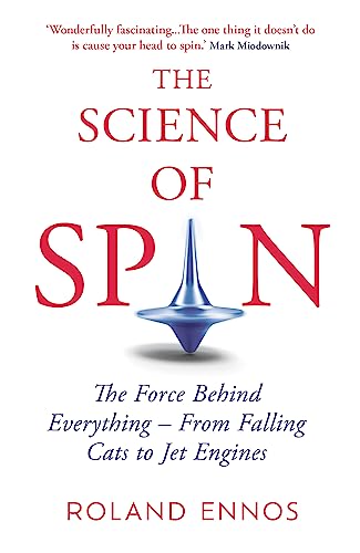 Beispielbild fr The Science of Spin : The Force Behind Everything ? From Falling Cats to Jet Engines zum Verkauf von Books Puddle