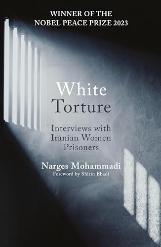 9780861548767: White Torture: Interviews With Iranian Women Prisoners - Winner of the Nobel Peace Prize 2023