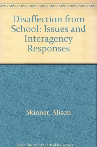 Disaffection from school: Issues and interagency responses : an annotated bibliography and literature review on absenteeism and disruption and on the ... and other agencies to these and allied issues (9780861550739) by Alison Skinner
