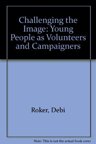 Imagen de archivo de Challenging the Image: Young People as Volunteers and Campaigners a la venta por Anybook.com