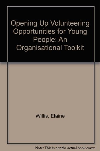 Stock image for Opening Up Volunteering Opportunities for Young People: an Organisational Toolkit for sale by Phatpocket Limited