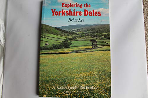 Imagen de archivo de Exploring the Yorkshire Dales a la venta por Merandja Books